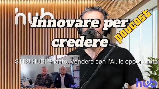 Innovare per Credere S1E8: Luca Miacola e Attilio Grisi di Snasto parlano di vendere con l'AI